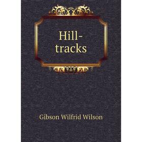 

Книга Hill-tracks. Gibson Wilfrid Wilson