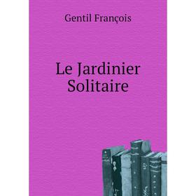 

Книга Le Jardinier Solitaire