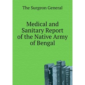 

Книга Medical and Sanitary Report of the Native Army of Bengal