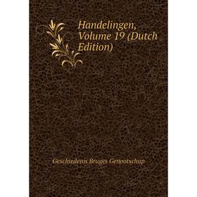 

Книга Handelingen, Volume 19 (Dutch Edition). Geschiedenis Bruges Genootschap