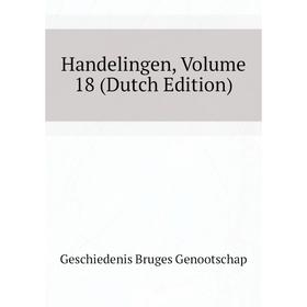 

Книга Handelingen, Volume 18 (Dutch Edition). Geschiedenis Bruges Genootschap