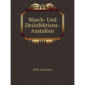 

Книга Wasch- Und Desinfektions-Anstalten. F. Genzmer