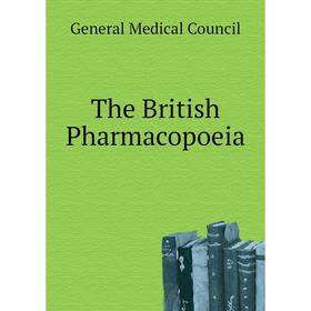 

Книга The British Pharmacopoeia. General Medical Council