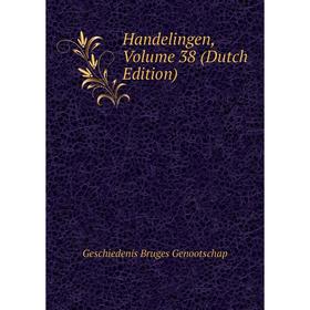 

Книга Handelingen, Volume 38 (Dutch Edition). Geschiedenis Bruges Genootschap