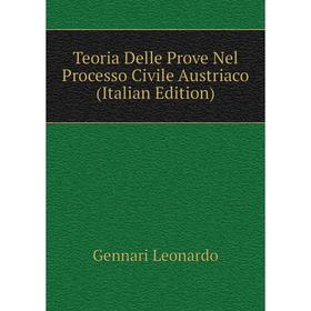 

Книга Teoria Delle Prove Nel Processo Civile Austriaco (Italian Edition). Gennari Leonardo