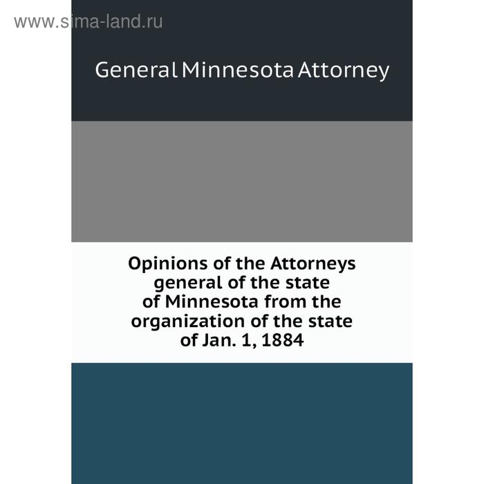 фото Книга opinions of the attorneys general of the state of minnesota from the organization of the state of jan 1, 1884 nobel press