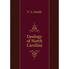 

Книга Geology of North Carolina. F. A. Genth