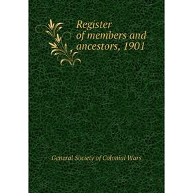 

Книга Register of members and ancestors, 1901. General Society of Colonial Wars
