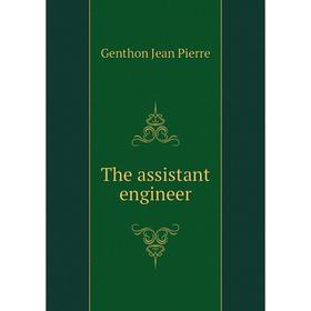 

Книга The assistant engineer. Genthon Jean Pierre