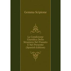 

Книга La Condizione Giuridica Dello Straniero Nel Passato E Nel Presente
