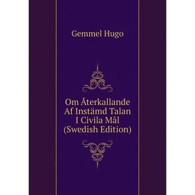 

Книга Om Återkallande Af Instämd Talan I Civila Mål (Swedish Edition)