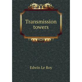 

Книга Transmission towers. Edwin Le Roy