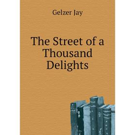 

Книга The Street of a Thousand Delights. Gelzer Jay