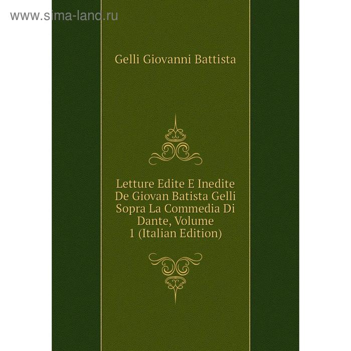 фото Книга letture edite e inedite de giovan batista gelli sopra la commedia di dante, volume 1 nobel press