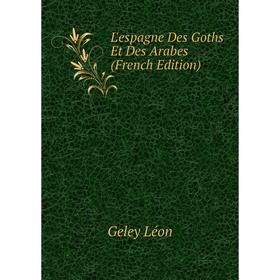 

Книга L'espagne Des Goths Et Des Arabes