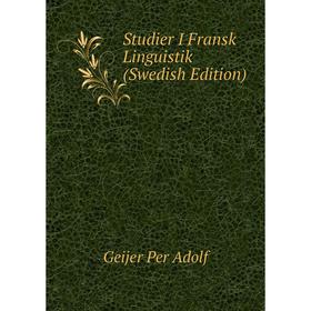 

Книга Studier I Fransk Linguistik (Swedish Edition). Geijer Per Adolf
