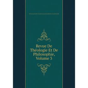 

Книга Revue De Théologie Et De Philosophie, Volume 3. Schweizerische Geisteswissenschaftliche Gesellschaft