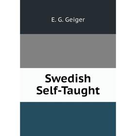 

Книга Swedish Self-Taught. E. G. Geiger