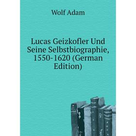 

Книга Lucas Geizkofler Und Seine Selbstbiographie, 1550-1620