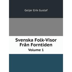

Книга Svenska Folk-Visor Från Forntiden. Volume 1. Geijer Erik Gustaf