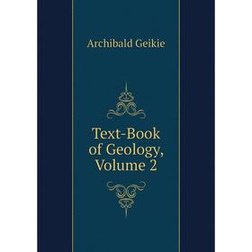 

Книга Text-Book of Geology, Volume 2. Geikie Archibald