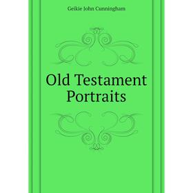 

Книга Old Testament Portraits