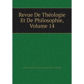 

Книга Revue De Théologie Et De Philosophie, Volume 14. Schweizerische Geisteswissenschaftliche Gesellschaft