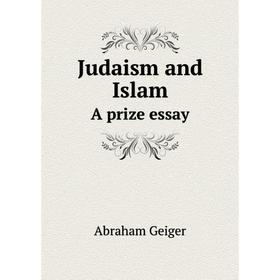 

Книга Judaism and IslamA prize essay