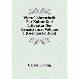 

Книга Vierteljahrsschrift Für Kultur Und Litteratur Der Renaissance, Volume 1 (German Edition). Geiger Ludwig