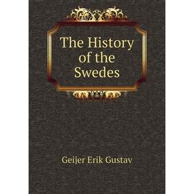 

Книга The History of the Swedes. Geijer Erik Gustav