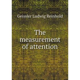

Книга The measurement of attention. Geissler Ludwig Reinhold