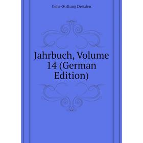 

Книга Jahrbuch, Volume 14 (German Edition). Gehe-Stiftung Dresden