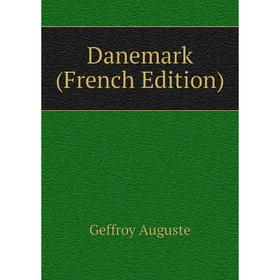 

Книга Danemark (French Edition). Geffroy Auguste