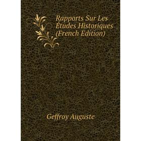 

Книга Rapports Sur Les Études Historiques (French Edition). Geffroy Auguste
