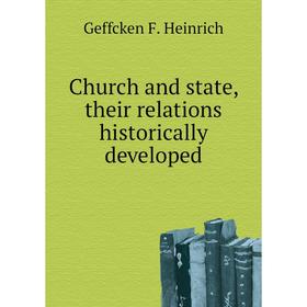 

Книга Church and state, their relations historically developed. Geffcken F. Heinrich