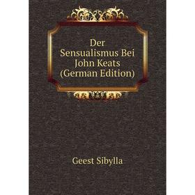 

Книга Der Sensualismus Bei John Keats (German Edition). Geest Sibylla