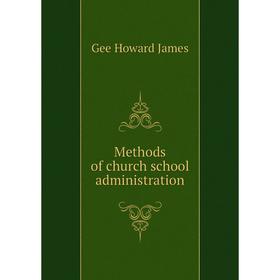

Книга Methods of church school administration
