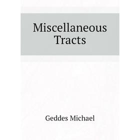 

Книга Miscellaneous Tracts
