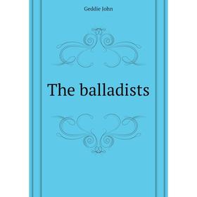 

Книга The balladists. Geddie John