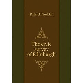 

Книга The civic survey of Edinburgh. Geddes Patrick