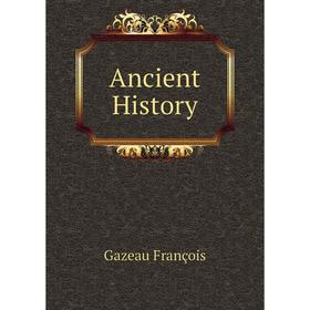 

Книга Ancient History. Gazeau François