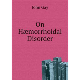 

Книга On Hæmorrhoidal Disorder