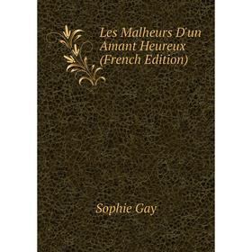 

Книга Les Malheurs D'un Amant Heureux