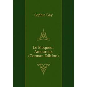 

Книга Le Moqueur Amoureux
