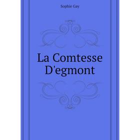 

Книга La Comtesse D'egmont