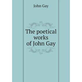 

Книга The poetical works of John Gay. Gay John