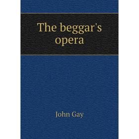 

Книга The beggar's opera. Gay John