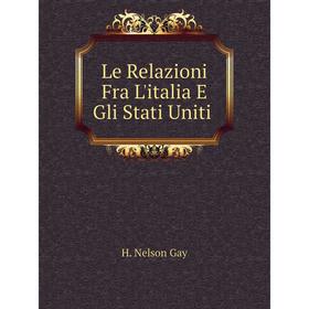 

Книга Le Relazioni Fra L'italia E Gli Stati Uniti