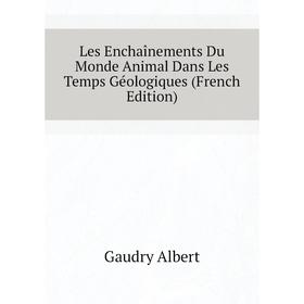 

Книга Les Enchaînements Du Monde Animal Dans Les Temps Géologiques