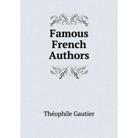 

Книга Famous French Authors. Théophile Gautier